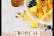 Vibrații tropicale: evadarea în paradis cu smoothie-uri delicioase de fructe